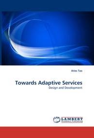 Cover of Towards Adaptive Services: Design and Development by Aries Tao